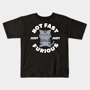 The image features a grumpy-looking cat with the text “NOT FAST JUST FURIOUS” surrounding it Kids T-Shirt